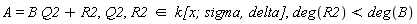 A = B*Q2+R2, Q2, `in`(R2, `k[x; sigma, delta]`), deg(R2) < deg(B)