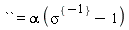 ``=alpha (sigma^{-1}-1)