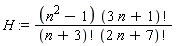 H := (n^2-1)*factorial(3*n+1)/(factorial(n+3)*factorial(2*n+7))