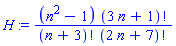 H := (n^2-1)*factorial(3*n+1)/(factorial(n+3)*factorial(2*n+7))