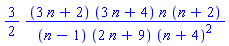 (3/2)*(3*n+2)*(3*n+4)*n*(n+2)/((n-1)*(2*n+9)*(n+4)^2)