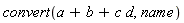 convert(a+b+c*d, name)