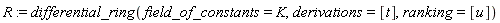 R := differential_ring(field_of_constants = K, derivations = [t], ranking = [u])