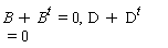 B+ B^(t ) =0, D + D^(t  )=0 