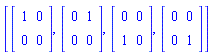 [Matrix(2, 2, {(1, 1) = 1, (1, 2) = 0, (2, 1) = 0, (2, 2) = 0}), Matrix(2, 2, {(1, 1) = 0, (1, 2) = 1, (2, 1) = 0, (2, 2) = 0}), Matrix(2, 2, {(1, 1) = 0, (1, 2) = 0, (2, 1) = 1, (2, 2) = 0}), Matrix(2, 2, {(1, 1) = 0, (1, 2) = 0, (2, 1) = 0, (2, 2) = 1})]