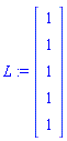 L := Vector(5, {(1) = 1, (2) = 1, (3) = 1, (4) = 1, (5) = 1})