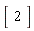 Matrix(1, 1, {(1, 1) = 2})