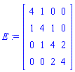 E := Matrix(4, 4, {(1, 1) = 4, (1, 2) = 1, (1, 3) = 0, (1, 4) = 0, (2, 1) = 1, (2, 2) = 4, (2, 3) = 1, (2, 4) = 0, (3, 1) = 0, (3, 2) = 1, (3, 3) = 4, (3, 4) = 2, (4, 1) = 0, (4, 2) = 0, (4, 3) = 2, (4, 4) = 4})