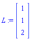 L := Vector(3, {(1) = 1, (2) = 1, (3) = 2})