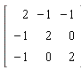 Matrix(3, 3, {(1, 1) = 2, (1, 2) = -1, (1, 3) = -1, (2, 1) = -1, (2, 2) = 2, (2, 3) = 0, (3, 1) = -1, (3, 2) = 0, (3, 3) = 2})