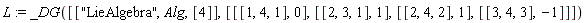L := _DG([["LieAlgebra", Alg, [4]], [[[1, 4, 1], 0], [[2, 3, 1], 1], [[2, 4, 2], 1], [[3, 4, 3], -1]]])
