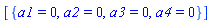 [{a1 = 0, a2 = 0, a3 = 0, a4 = 0}]
