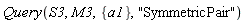 Query(S3, M3, {a1}, "SymmetricPair")
