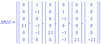 SR10 := [Vector(6, {(1) = 0, (2) = 0, (3) = 0, (4) = 2*I, (5) = 0, (6) = 0}), Vector(6, {(1) = 1, (2) = -1, (3) = 0, (4) = -I, (5) = -I, (6) = 0}), Vector(6, {(1) = 0, (2) = 0, (3) = 0, (4) = 0, (5) = 2*I, (6) = 0}), Vector(6, {(1) = 0, (2) = 1, (3) = -1, (4) = 0, (5) = -I, (6) = -I}), Vector(6, {(1) = 0, (2) = 0, (3) = 0, (4) = 0, (5) = 0, (6) = 2*I}), Vector(6, {(1) = 0, (2) = 0, (3) = 2, (4) = 0, (5) = 0, (6) = -2*I})]