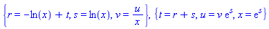 {r = -ln(x)+t, s = ln(x), v = u/x}, {t = r+s, u = v*exp(s), x = exp(s)}