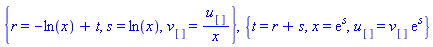 {r = -ln(x)+t, s = ln(x), v[] = u[]/x}, {t = r+s, x = exp(s), u[] = v[]*exp(s)}