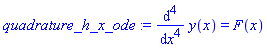 quadrature_h_x_ode := diff(y(x), `$`(x, 4)) = F(x)