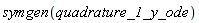 symgen(quadrature_1_y_ode)