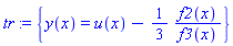tr := {y(x) = u(x)-(1/3)*f2(x)/f3(x)}
