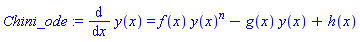 Chini_ode := diff(y(x), x) = f(x)*y(x)^n-g(x)*y(x)+h(x)