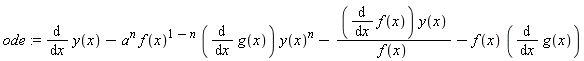 ode := diff(y(x), x)-a^n*f(x)^(1-n)*(diff(g(x), x))*y(x)^n-(diff(f(x), x))*y(x)/f(x)-f(x)*(diff(g(x), x))