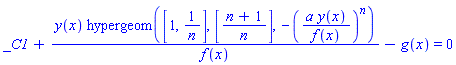 _C1+y(x)*hypergeom([1, 1/n], [(n+1)/n], -(a*y(x)/f(x))^n)/f(x)-g(x) = 0