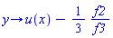 proc (y) options operator, arrow; u(x)-(1/3)*f2/f3 end proc
