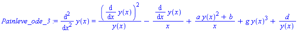 Painleve_ode_3 := diff(y(x), `$`(x, 2)) = (diff(y(x), x))^2/y(x)-(diff(y(x), x))/x+(a*y(x)^2+b)/x+g*y(x)^3+d/y(x)