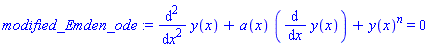 modified_Emden_ode := diff(y(x), `$`(x, 2))+a(x)*(diff(y(x), x))+y(x)^n = 0