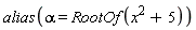 alias(alpha = RootOf(x^2+5))