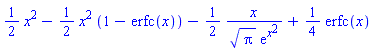 (1/2)*x^2-(1/2)*x^2*(1-erfc(x))-(1/2)*x/(Pi^(1/2)*exp(x^2))+(1/4)*erfc(x)