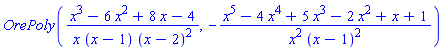 OrePoly((x^3-6*x^2+8*x-4)/(x*(x-1)*(x-2)^2), -(x^5-4*x^4+5*x^3-2*x^2+x+1)/(x^2*(x-1)^2))