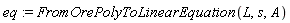 eq := FromOrePolyToLinearEquation(L, s, A)