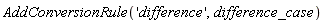 AddConversionRule('difference', difference_case)