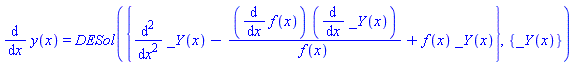 diff(y(x), x) = DESol({diff(_Y(x), `$`(x, 2))-(diff(f(x), x))*(diff(_Y(x), x))/f(x)+f(x)*_Y(x)}, {_Y(x)})