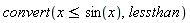 convert(x <= sin(x), lessthan)