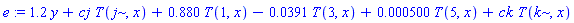 e := 1.2*y+cj*T(j, x)+.880*T(1, x)-0.391e-1*T(3, x)+0.500e-3*T(5, x)+ck*T(k, x)