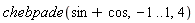 chebpade(sin+cos, -1 .. 1, 4)