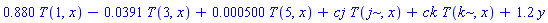 .880*T(1, x)-0.391e-1*T(3, x)+0.500e-3*T(5, x)+cj*T(j, x)+ck*T(k, x)+1.2*y