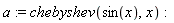 a := chebyshev(sin(x), x)