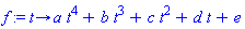 f := proc (t) options operator, arrow; a*t^4+b*t^3+c*t^2+d*t+e end proc