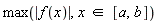 max(abs(f(x)), `in`(x, [a, b]))