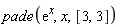 pade(exp(x), x, [3, 3])