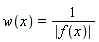 w(x) = 1/abs(f(x))