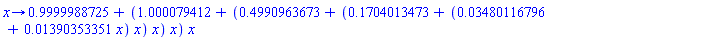 proc (x) options operator, arrow; .9999988725+(1.000079412+(.4990963673+(.1704013473+(0.3480116796e-1+0.1390353351e-1*x)*x)*x)*x)*x end proc