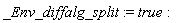 _Env_diffalg_split := true
