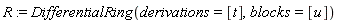 R := DifferentialRing(derivations = [t], blocks = [u])