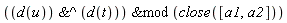 `&mod`(`&^`(d(u), d(t)), close([a1, a2]))
