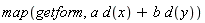 map(getform, a*d(x)+b*d(y))