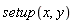 setup(x, y)